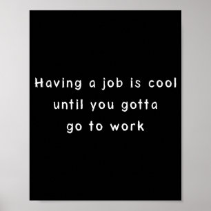 Lustige Arbeitsmemes & sarkastischer Bürohumor Poster