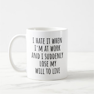 Lustige Arbeitszitate Ich hasse es, wenn ich bei d Kaffeetasse