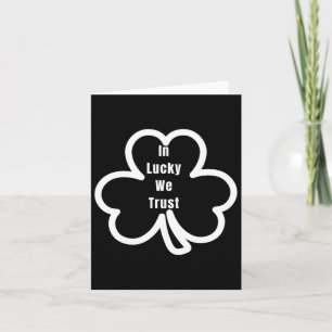 Lustige Aussage an Lucky We Trust Patricks Day Män Karte