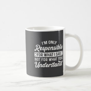 Lustige Aussage Ich bin nur für das verantwortlich Kaffeetasse