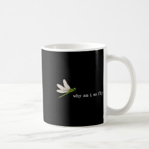 Lustige Aussage Warum Bin Ich Fliegender Libellen- Kaffeetasse