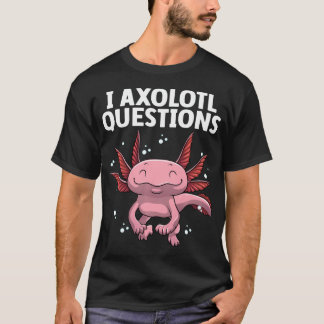 Lustige Axolotl-Kunst für Axolotl-Fragen Axolotl T-Shirt