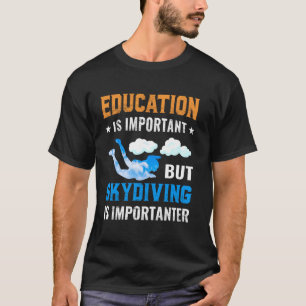 Lustige Bildung ist wichtig, aber Fallschirmspring T-Shirt