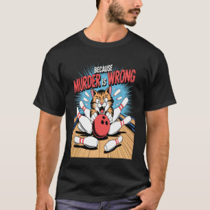 Lustige Bowling-Katze, weil Mord falsch ist Humor T-Shirt