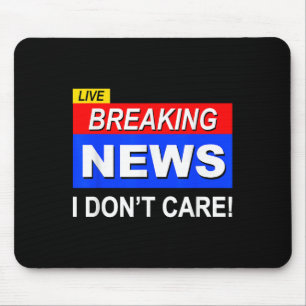 Lustige Breaking News, Ist mir egal Sarkasmus Sark Mousepad
