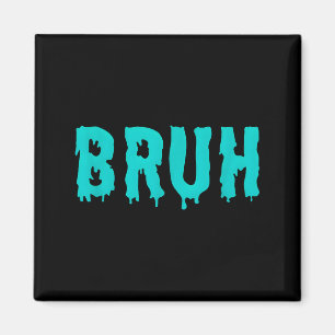 Lustige Bruh-Sprüche-Shirts für Männer Frauen Kind Magnet