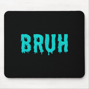 Lustige Bruh-Sprüche-Shirts für Männer Frauen Kind Mousepad