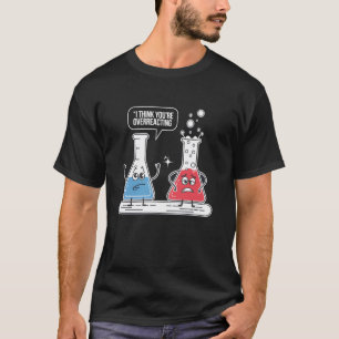Lustige Chemie-Nerd-Lehrer ich denke, ihr seid zu T-Shirt