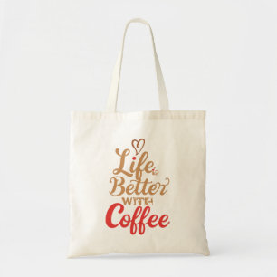 Lustige "Das Leben ist besser mit Kaffee"-Zitat Tragetasche