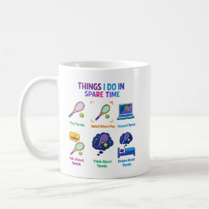 Lustige Dinge, die ich als Tennisspieler mache T Kaffeetasse