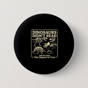 Lustige Dinosaurier lasen nicht bei Bücherwurm-Kin Button
