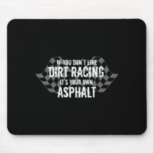 Lustige Dirt Track Racing Zitate, wenn du D nicht  Mousepad