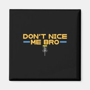Lustige Disc-Golf-Shirts - Nicht nett zu mir Bro Magnet