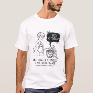 Lustige dramatische Zimmerpflanze braucht Aufmerks T-Shirt