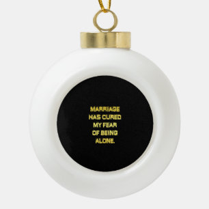 Lustige Ehe und Angst-Witz Keramik Kugel-Ornament