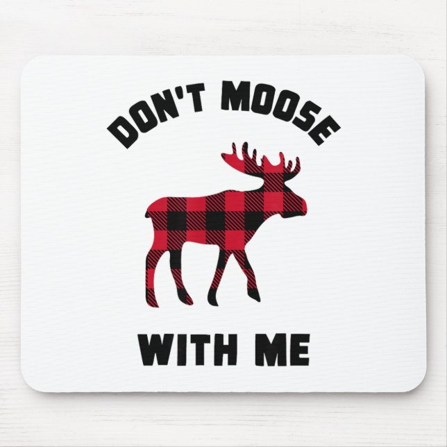 Lustige Einstellung Don't Moose With Me Winter Büf Mousepad (Vorne)