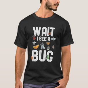 Lustige Entomologen Sprüche Warten Sie, ich sehe e T-Shirt