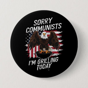 Lustige Entschuldigung Kommunisten Ich grille heut Button