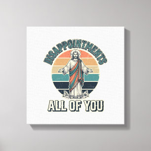 Lustige Enttäuschungen euch alle Religiöse Shirt D Leinwanddruck