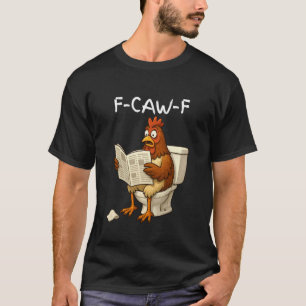 Lustige F-Caw-F Frauen schockieren Huhn in Toilett T-Shirt