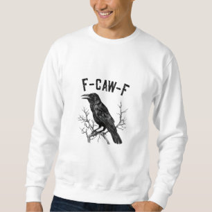 Lustige F-Caw-F Krähe Vogel Rabe Männer Frauen Sweatshirt