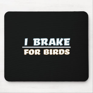 Lustige Fahrradt-Shirts für Männer Bremsen für Vög Mousepad