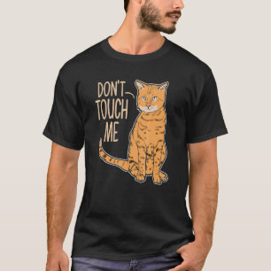 Lustige Fass mich nicht an Katze T-Shirt