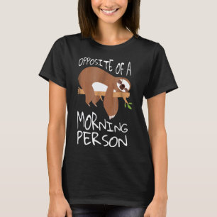 Lustige Faultier Gegenteil Von Einem Morgenmensch T-Shirt