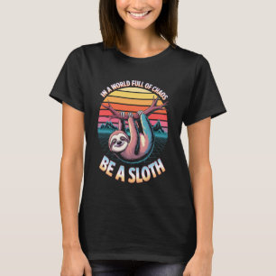 Lustige Faultier In Einer Welt Voller Chaos Sei Ei T-Shirt