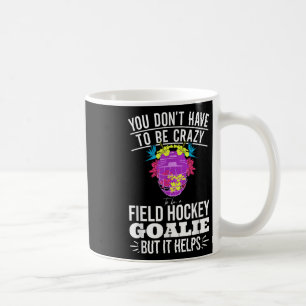 Lustige Field Hockey Torwart Zitat für ein verrück Kaffeetasse