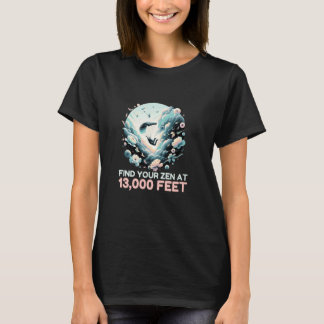 Lustige Finden Sie Ihr Zen in 13000 Fuß Höhe T-Shirt