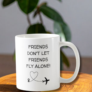 Lustige Freunde lassen Freunde nicht allein fliege Kaffeetasse