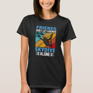 Lustige Freunde lassen Freunde nicht alleine Skydi T-Shirt