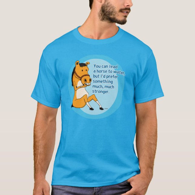 Lustige Führung ein Pferd zum zu wässern T-Shirt (Vorderseite)