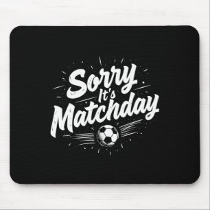 Lustige Fußball-Zitat-Geschenk Entschuldigung, es Mousepad