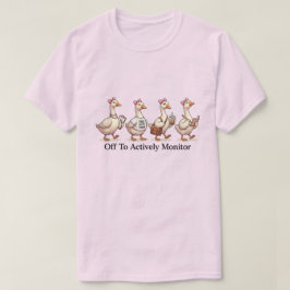 Lustige Gänse-Truppe bricht auf, um aktiv zu überw T-Shirt