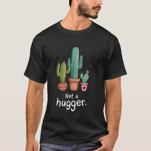Lustige Gartenarbeit Keine Knuddelpflanze Sukkulen T-Shirt