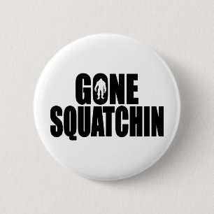 Lustige GEGANGENE SQUATCHIN Entwurf spezielle Button