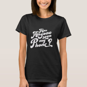 Lustige gestresste Freunde Hat jemand mein Telefon T-Shirt