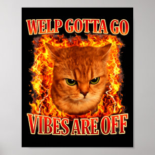 Lustige getigerte Katze Welpe muss gehen sarkastis Poster