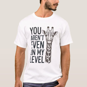 Lustige Giraffe Du Bist Nicht Einmal Auf Meinem Le T-Shirt