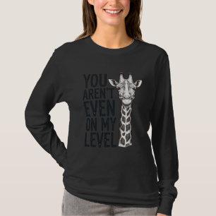 Lustige Giraffe Du Bist Nicht Einmal Auf Meinem Le T-Shirt
