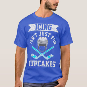 Lustige Glasur Ist Nicht Nur Für Cupcakes  Hockey  T-Shirt
