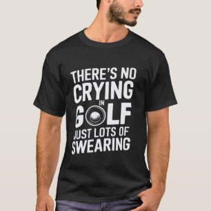Lustige Golfzitate Kein Weinen Nur Fluchen Golfen T-Shirt