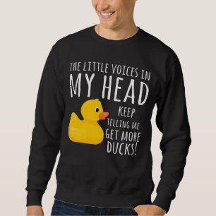 Lustige Gummi Ente Kleine Stimmen in meinem Kopf Sweatshirt