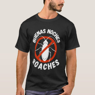 Lustige gute Nacht Kakerlaken Schädlingsbekämpfung T-Shirt