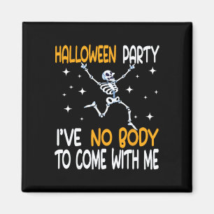 Lustige Halloween-Party, ich habe niemanden, der m Magnet