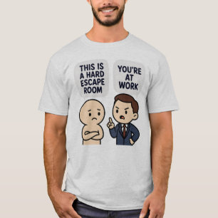 Lustige harte Escape-Room-Arbeitsplatz-Humor-Sprüc T-Shirt