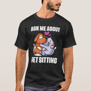 Lustige Haustierbetreuung Tier für Katzen Hunde Si T-Shirt