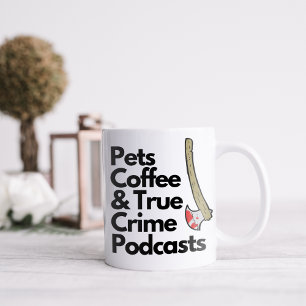 Lustige Haustiere Kaffee und True Crime Podcasts Kaffeetasse